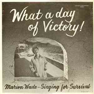Marion Wade - What A Day Of Victory! download flac
