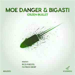 Moe Danger & Bigasti - Green Bullet download flac