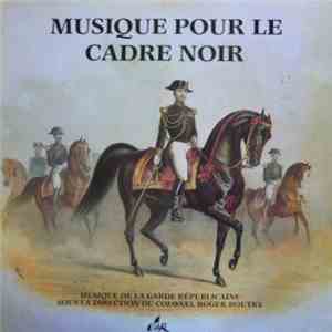 Musique De La Garde Républicaine - Musique Pour Le Cadre Noir download flac