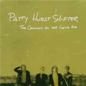 Patty Hurst Shifter - Too Crowded On The Losing End download flac