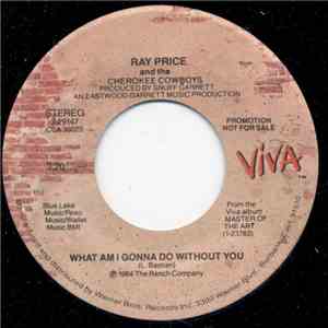 Ray Price And The Cherokee Cowboys - What Am I Gonna Do Without You download flac