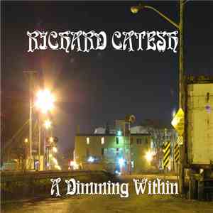 Richard Catesh - A Dimming Within download flac