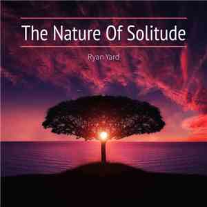 Ryan Yard - The Nature Of Solitude download flac