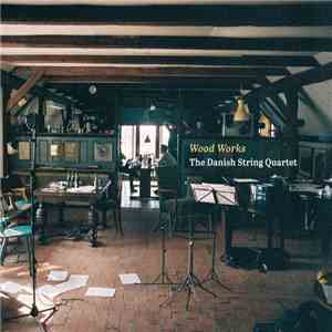 The Danish String Quartet - Wood Works download flac