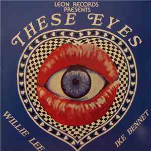 Willie Lee & Ike Bennet - Leon Records Presents: These Eyes download flac