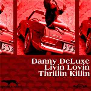 Danny DeLuxe  - Livin Lovin / Thrillin Killin download flac