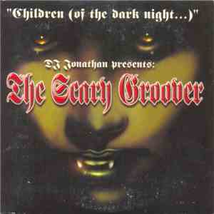 DJ Jonathan  Presents The Scary Groover - Children (Of The Dark Night...) download flac