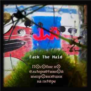 Fuck The Maid - П۞с۞бие п۞ @ль†ерн​@​†ивн۞й импр۞виз​@​ции на ги†​@​ре download flac