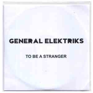 General Elektriks - To Be A Stranger download flac