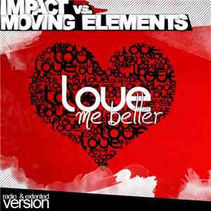 Impact  vs. Moving Elements - Love Me Better download flac