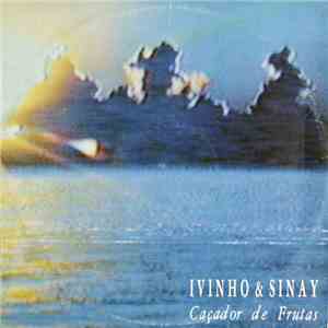 Ivinho & Sinay - Caçador De Frutas download flac