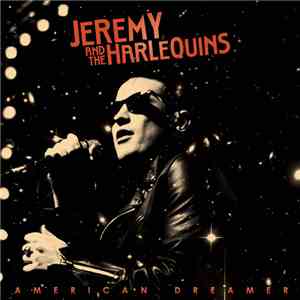 Jeremy And The Harlequins - American Dreamer download flac