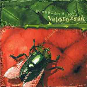 Kispál És A Borz - Velőrózsák download flac