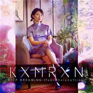 KXMRXN Feat. helenoftroy - Keep Dreaming download flac