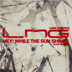 Lange Presents LNG - Hey! While The Sun Shines download flac