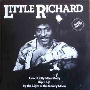 Little Richard - Good Golly Miss Molly ! / Rip It Up / By The Light Of The Silvery Moon download flac