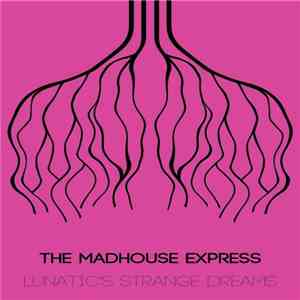 Madhouse Express - Lunatic's Strange Dreams download flac