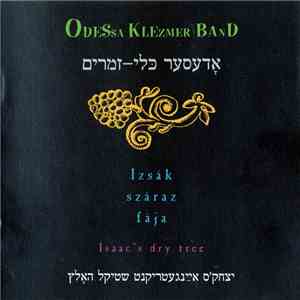 Odessa Klezmer Band - Izsák Száraz Fája / Isaac's Dry Tree download flac
