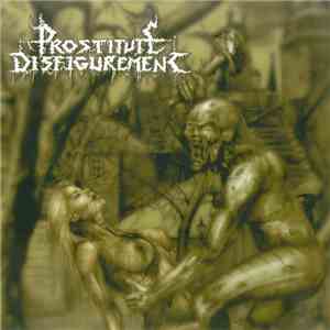 Prostitute Disfigurement - Deeds Of Derangement download flac
