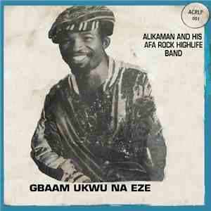 Alikaman & His Afa Rock Highlife Band - Gbaam Ukwu Na Eze download flac