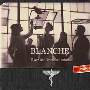 Blanche  - If We Can't Trust The Doctors... download flac