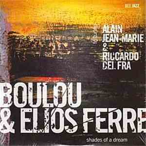 Boulou & Elios Ferré Featuring Alain Jean-Marie & Riccardo Del Fra - Shades Of A Dream download flac