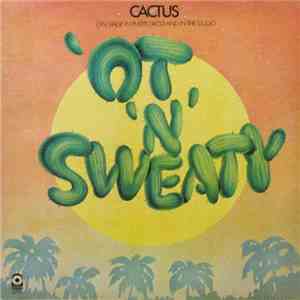 Cactus  - 'Ot 'N' Sweaty download flac