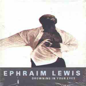 Ephraim Lewis - Drowning In Your Eyes download flac