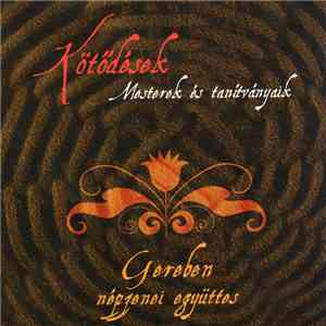 Gereben Népzenei Együttes - Kötődések - Mesterek És Tanítványok download flac
