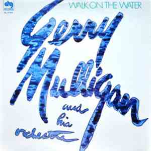 Gerry Mulligan And His Orchestra - Walk On The Water download flac