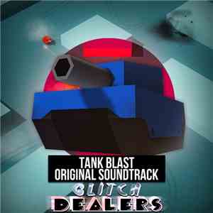 Glitch Dealers - Tank Blast Original Soundtrack download flac