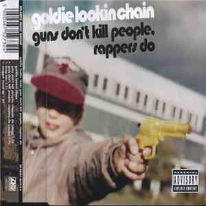 Goldie Lookin Chain - Guns Don't Kill People, Rappers Do download flac