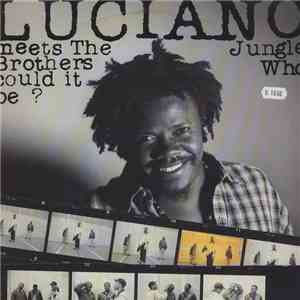 Luciano  Meets Jungle Brothers - Who Could It Be? download flac