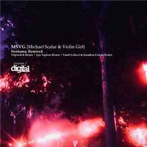 MSVG Aka Michael Scalar & Violin Girl - Neshama: Remixed download flac