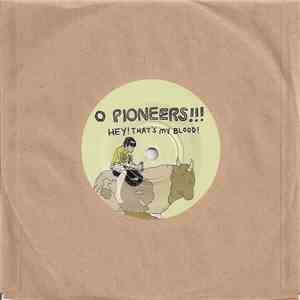 O Pioneers!!! / Junior Battles - Hey! Thats My Blood! / Passing Out download flac