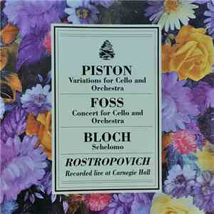 Piston, Foss, Bloch, Rostropovich - Variations for Cello and Orchestra / Concert for Cello and Orchestra / Schelomo download flac