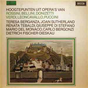 Rossini / Bellini / Donizetti / Verdi / Leoncavallo / Puccini - Teresa Berganza, Joan Sutherland, Renata Tebaldi, Giuseppe di Stefano, Mario del Monaco, Carlo Bergonzi, Dietrich Fischer-Dieskau - Hoogtepunten Uit Opera's FLAC album