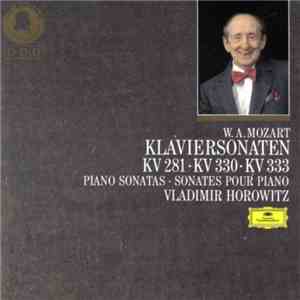 W. A. Mozart / Vladimir Horowitz - Klaviersonaten KV 281 · KV 330 · KV 333 (Piano Sonatas · Sonates Pour Piano) download flac