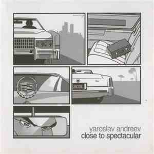 Yaroslav Andreev - Close To Spectacular download flac