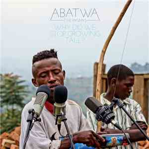 Abatwa (The Pygmy) - Why Did We Stop Growing Tall ? download flac