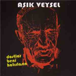 Aşık Veysel - Dostlar Beni Hatırlasın download flac