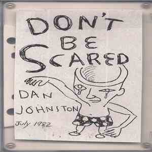 Dan Johnston - Don't Be Scared download flac