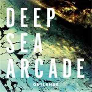 Deep Sea Arcade - Outlands download flac