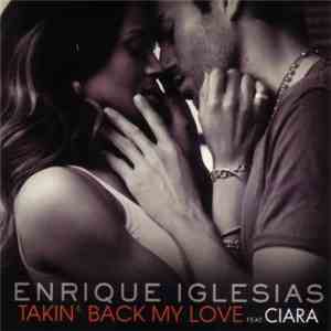 Enrique Iglesias Feat. Ciara  - Takin' Back My Love download flac