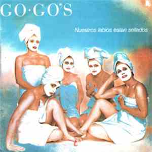 Go·Go's - Nuestros Labios Estan Sellados download flac