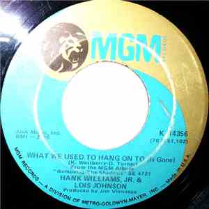 Hank Williams, Jr. & Lois Johnson - What We Used To Hang On To (Is Gone) / Send Me Some Lovin' download flac