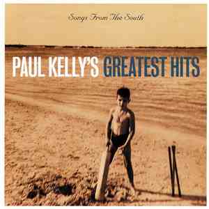Paul Kelly  - Songs From The South - Paul Kelly's Greatest Hits download flac