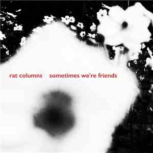 Rat Columns - Sometimes We're Friends download flac
