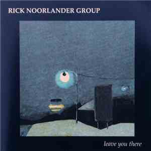 Rick Noorlander Group - Leave You There download flac