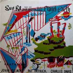 Sun Ra And His Solar Arkestra Featuring John Gilmore, Pat Patrick, Charles Davis  - Visits Planet Earth download flac